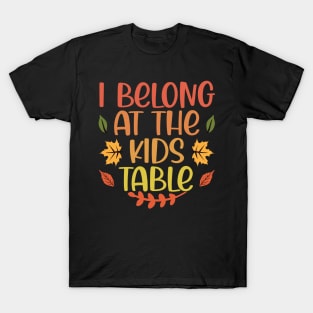 Thanksgiving Family Funny I Belong at the Kids Table T-Shirt